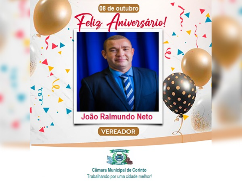 HOJE É O DIA DO ANIVERSÁRIO DO VEREADOR JOÃO RAIMUNDO NETO